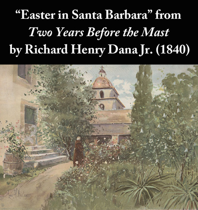 Richard Henry Dana's story Easter in Santa Barbara from Two Years Before the Mast (1840)