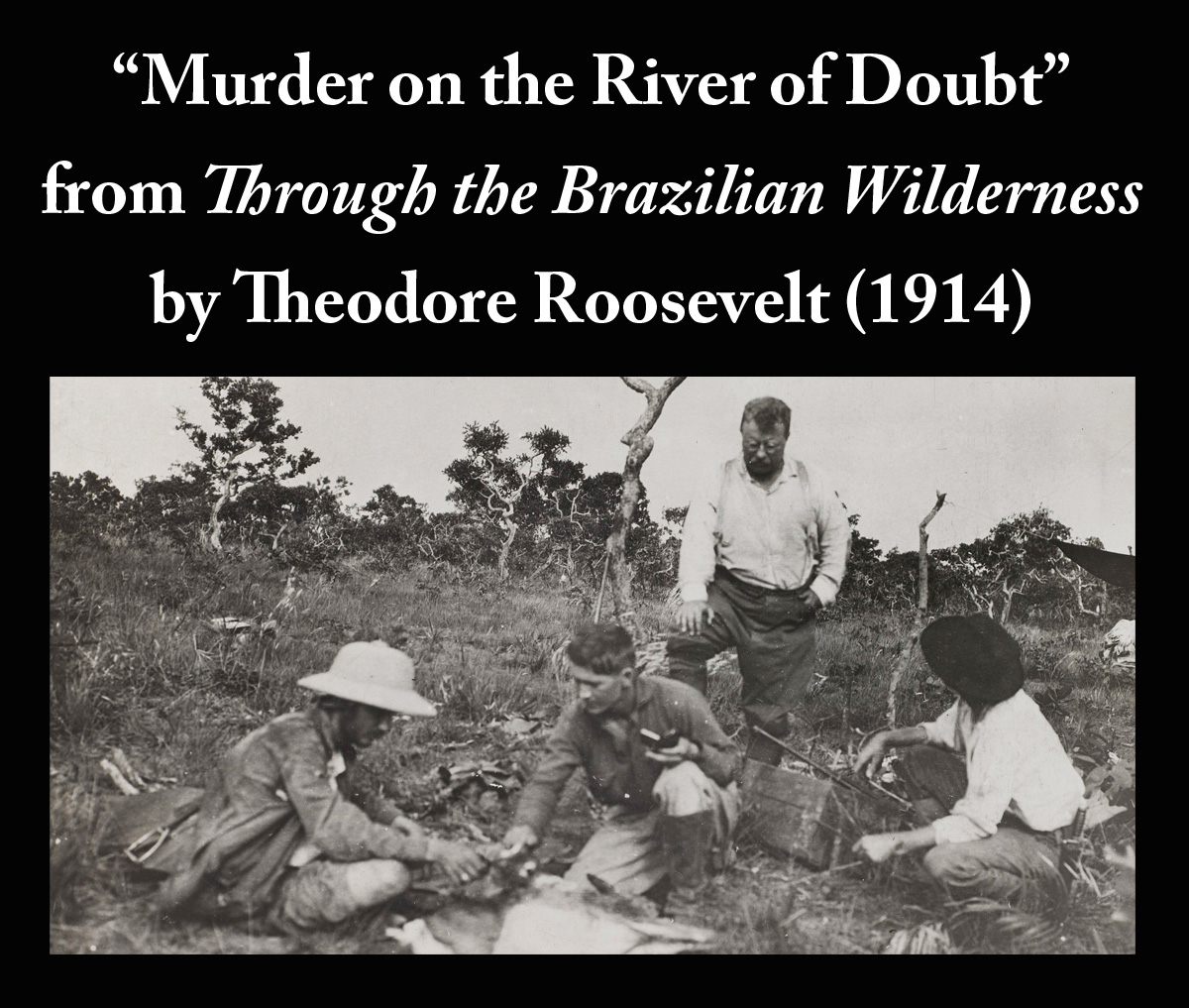 Murder on the River of Doubt from Through the Brazilian Wilderness by Theodore Roosevelt (1914)